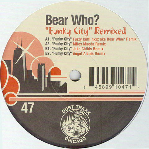 Bear Who? – Funky City (Remixed) - New 12" Single Record 2006 Dust Traxx USA Vinyl - Linz House / Deep House
