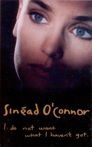 Sinéad O'Connor ‎– I Do Not Want What I Haven't Got - Used Cassette 1990 Chrysalis Tape - Rock / Pop / Alternative Rock