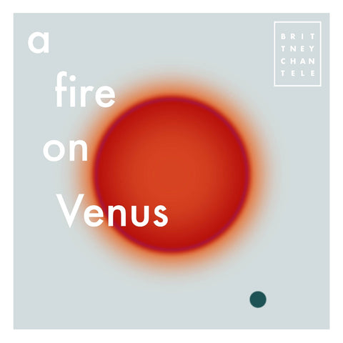 Brittney Chantele -  A Fire On Venus - New LP Record 2023 silveradocustomhomesinc USA Vinyl - Linz Hip Hop / Pop Rap